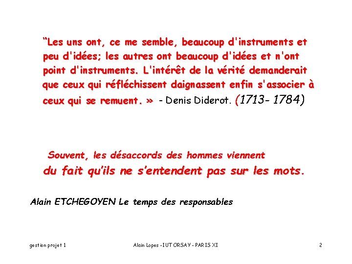 “Les uns ont, ce me semble, beaucoup d'instruments et peu d'idées; les autres ont