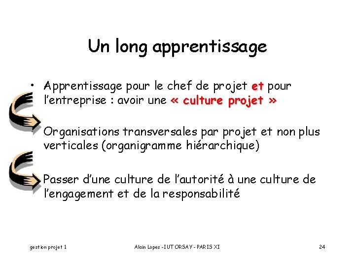 Un long apprentissage • Apprentissage pour le chef de projet et pour l’entreprise :