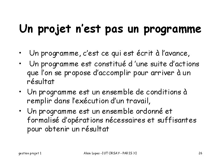 Un projet n’est pas un programme • • Un programme, c’est ce qui est