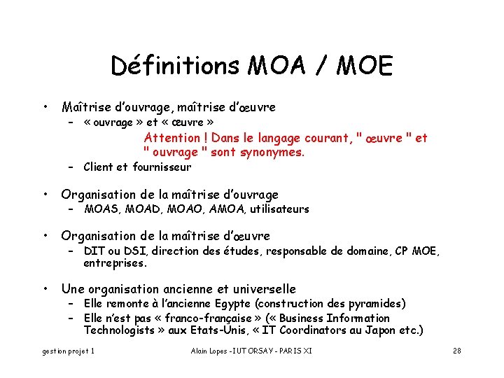 Définitions MOA / MOE • Maîtrise d’ouvrage, maîtrise d’œuvre – « ouvrage » et