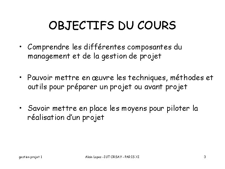 OBJECTIFS DU COURS • Comprendre les différentes composantes du management et de la gestion