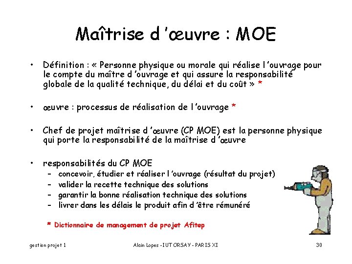 Maîtrise d ’œuvre : MOE • Définition : « Personne physique ou morale qui