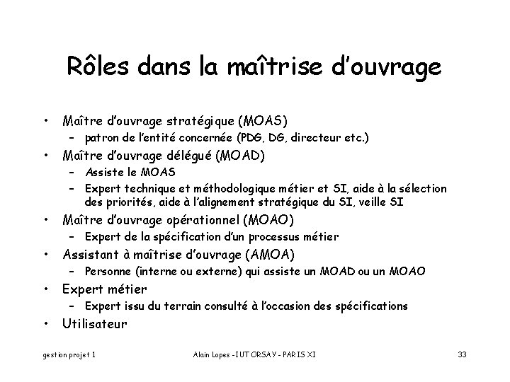 Rôles dans la maîtrise d’ouvrage • Maître d’ouvrage stratégique (MOAS) • Maître d’ouvrage délégué