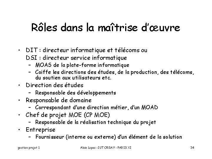 Rôles dans la maîtrise d’œuvre • DIT : directeur informatique et télécoms ou DSI