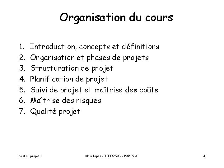 Organisation du cours 1. 2. 3. 4. 5. 6. 7. Introduction, concepts et définitions