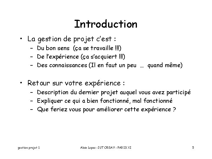 Introduction • La gestion de projet c’est : – Du bon sens (ça se