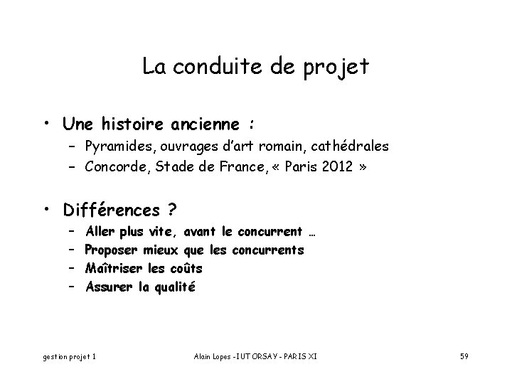 La conduite de projet • Une histoire ancienne : – Pyramides, ouvrages d’art romain,