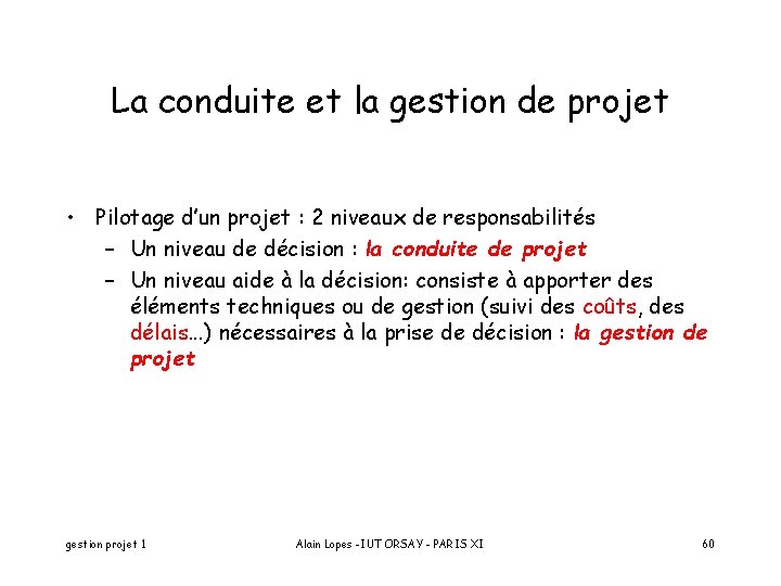 La conduite et la gestion de projet • Pilotage d’un projet : 2 niveaux