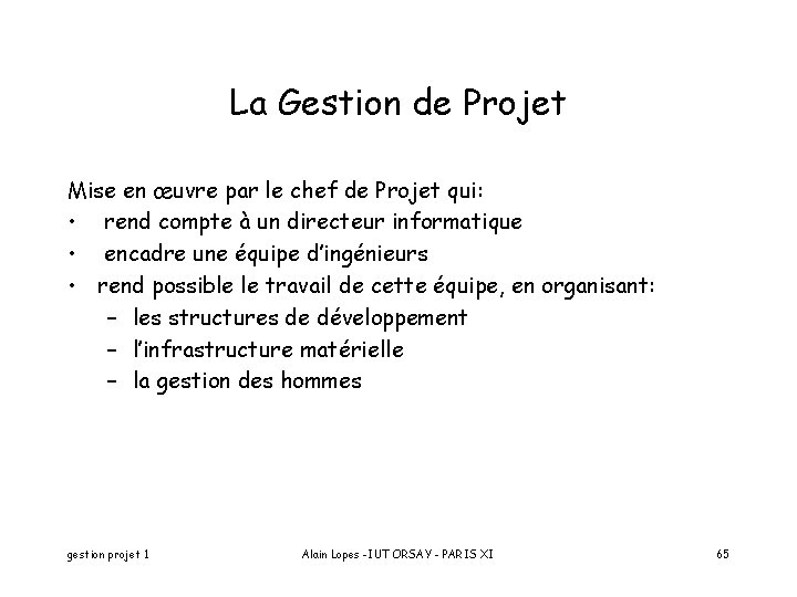 La Gestion de Projet Mise en œuvre par le chef de Projet qui: •