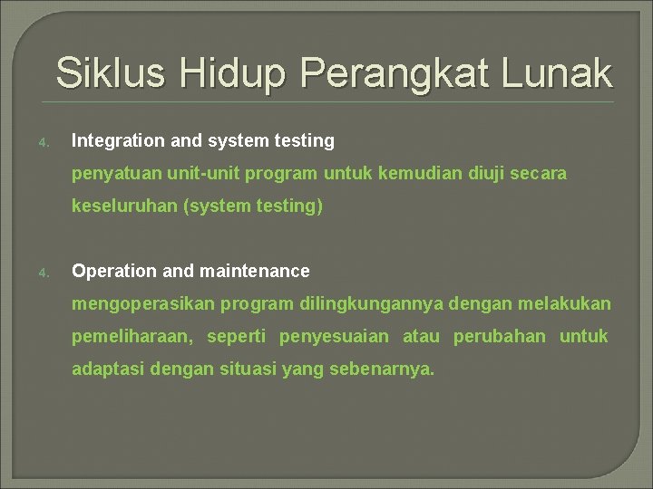 Siklus Hidup Perangkat Lunak 4. Integration and system testing penyatuan unit-unit program untuk kemudian