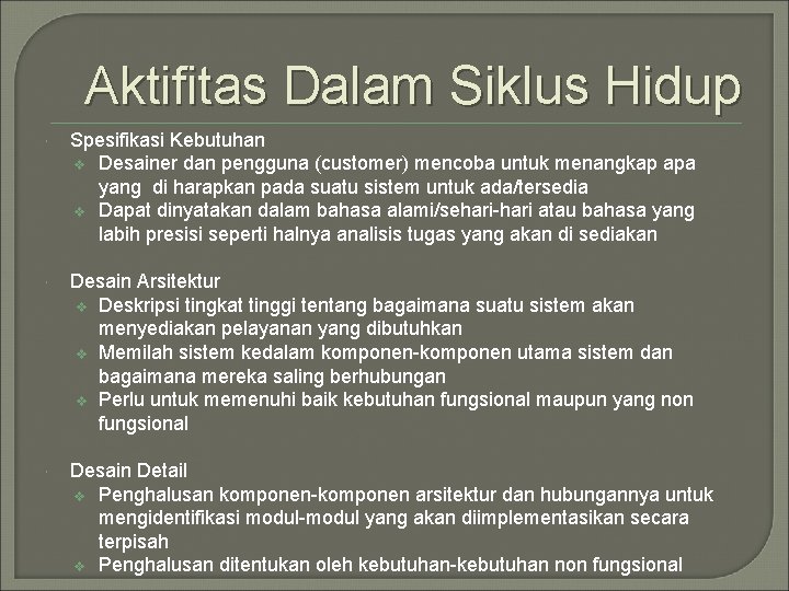 Aktifitas Dalam Siklus Hidup Spesifikasi Kebutuhan v Desainer dan pengguna (customer) mencoba untuk menangkap