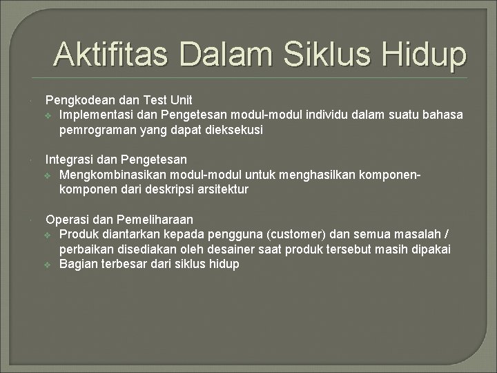 Aktifitas Dalam Siklus Hidup Pengkodean dan Test Unit v Implementasi dan Pengetesan modul-modul individu