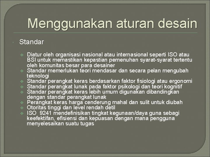 Menggunakan aturan desain Standar v v v v Diatur oleh organisasi nasional atau internasional