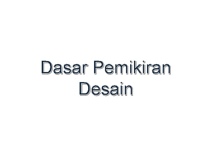 Dasar Pemikiran Desain 