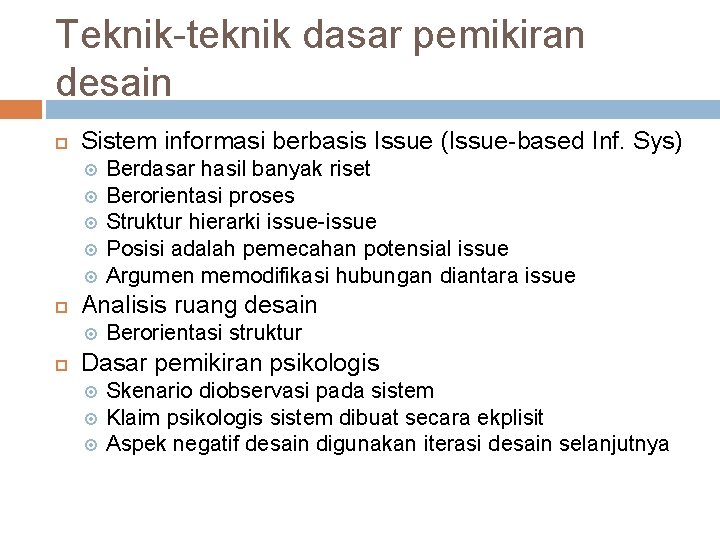 Teknik-teknik dasar pemikiran desain Sistem informasi berbasis Issue (Issue-based Inf. Sys) Analisis ruang desain