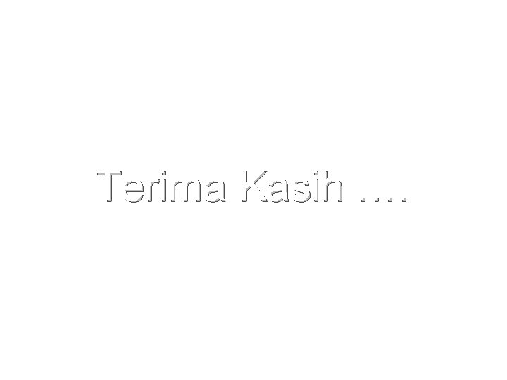 Terima Kasih …. 