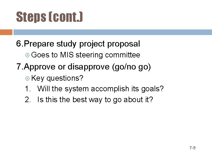 Steps (cont. ) 6. Prepare study project proposal Goes to MIS steering committee 7.