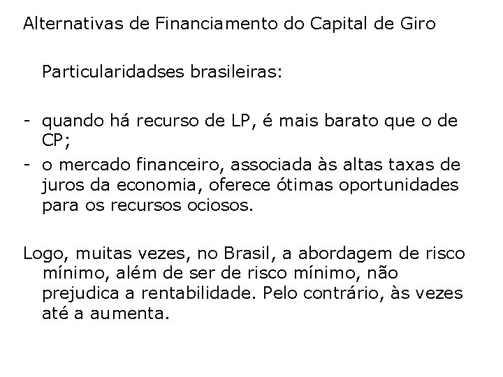 Alternativas de Financiamento do Capital de Giro Particularidadses brasileiras: - quando há recurso de