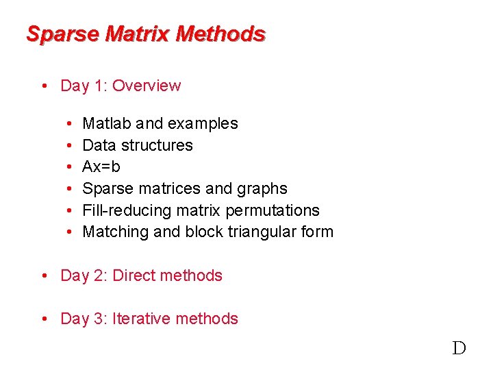 Sparse Matrix Methods • Day 1: Overview • • • Matlab and examples Data