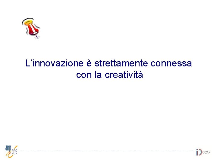 L’innovazione è strettamente connessa con la creatività 