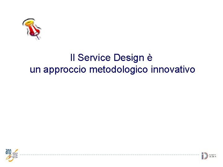 Il Service Design è un approccio metodologico innovativo 