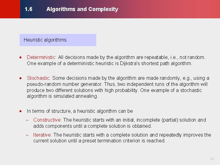 Algorithms and Complexity © KLMH 1. 6 Heuristic algorithms · Deterministic: All decisions made Algorithms and Complexity © KLMH 1. 6 Heuristic algorithms · Deterministic: All decisions made