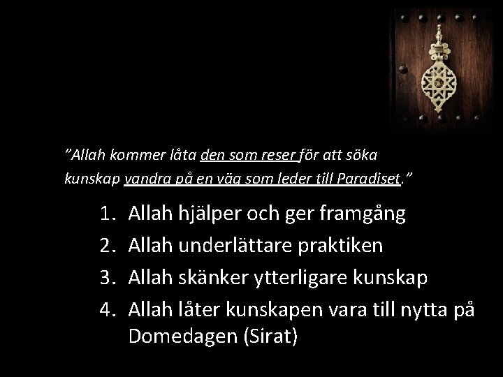 ”Allah kommer låta den som reser för att söka kunskap vandra på en väg