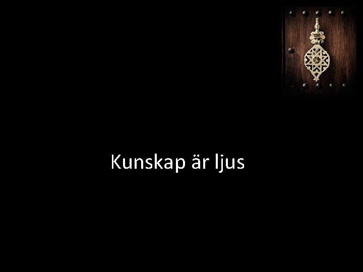 Kunskap är ljus 