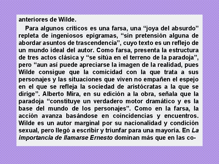 anteriores de Wilde. Para algunos críticos es una farsa, una “joya del absurdo” repleta anteriores de Wilde. Para algunos críticos es una farsa, una “joya del absurdo” repleta