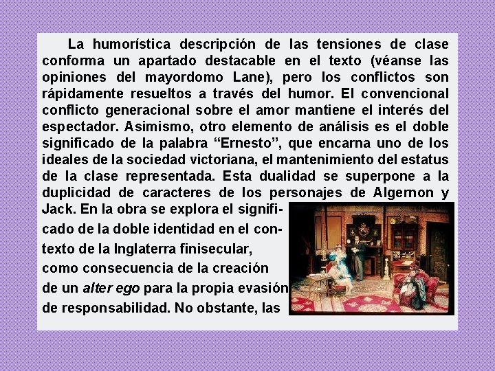 La humorística descripción de las tensiones de clase conforma un apartado destacable en el La humorística descripción de las tensiones de clase conforma un apartado destacable en el