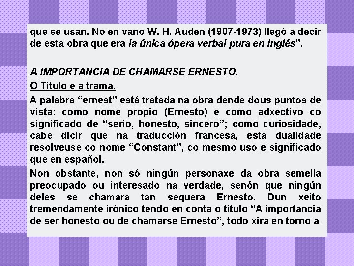 que se usan. No en vano W. H. Auden (1907 -1973) llegó a decir que se usan. No en vano W. H. Auden (1907 -1973) llegó a decir