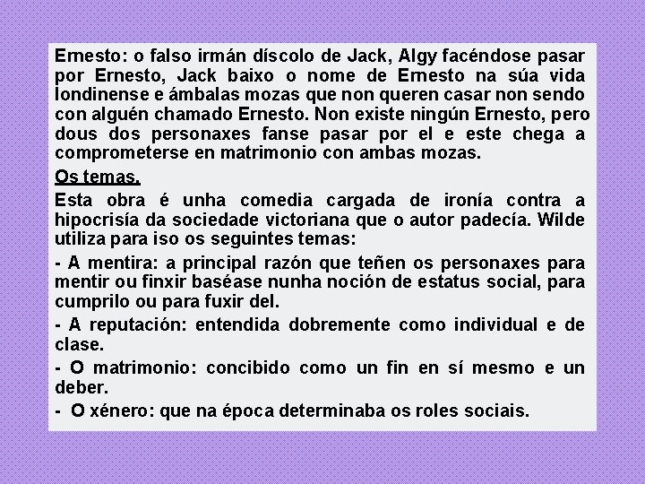Ernesto: o falso irmán díscolo de Jack, Algy facéndose pasar por Ernesto, Jack baixo Ernesto: o falso irmán díscolo de Jack, Algy facéndose pasar por Ernesto, Jack baixo