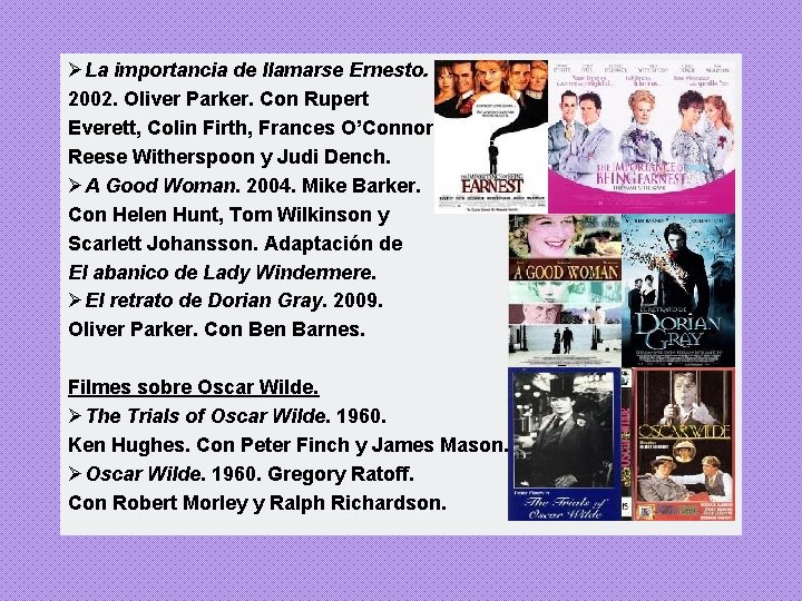 ØLa importancia de llamarse Ernesto. 2002. Oliver Parker. Con Rupert Everett, Colin Firth, Frances ØLa importancia de llamarse Ernesto. 2002. Oliver Parker. Con Rupert Everett, Colin Firth, Frances
