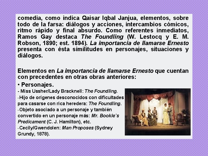 comedia, como indica Qaisar Iqbal Janjua, elementos, sobre todo de la farsa: diálogos y comedia, como indica Qaisar Iqbal Janjua, elementos, sobre todo de la farsa: diálogos y