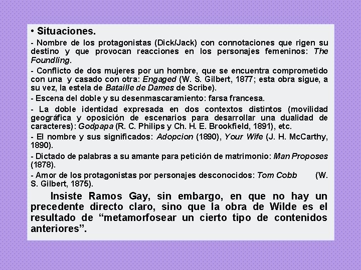 • Situaciones. - Nombre de los protagonistas (Dick/Jack) connotaciones que rigen su destino • Situaciones. - Nombre de los protagonistas (Dick/Jack) connotaciones que rigen su destino
