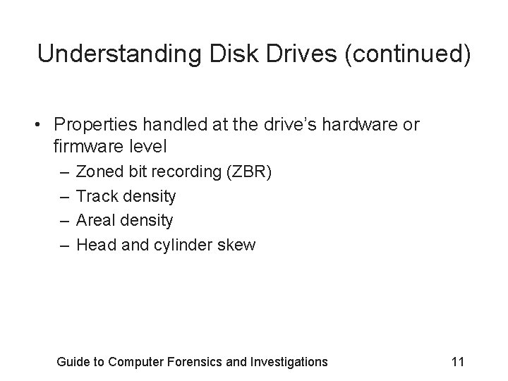 Understanding Disk Drives (continued) • Properties handled at the drive’s hardware or firmware level