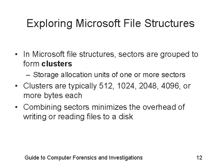 Exploring Microsoft File Structures • In Microsoft file structures, sectors are grouped to form