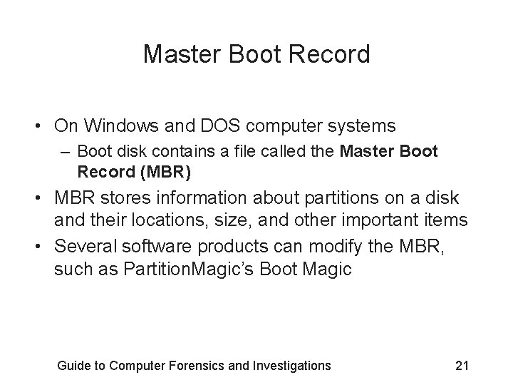 Master Boot Record • On Windows and DOS computer systems – Boot disk contains
