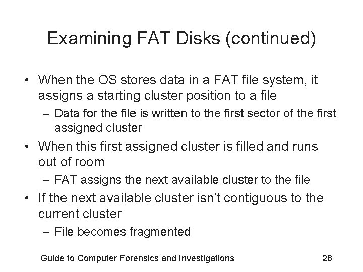 Examining FAT Disks (continued) • When the OS stores data in a FAT file