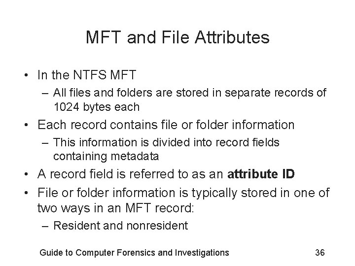 MFT and File Attributes • In the NTFS MFT – All files and folders