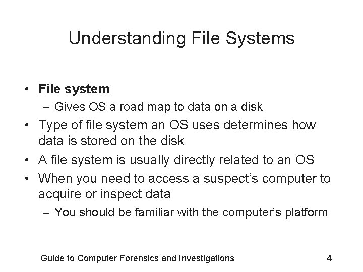 Understanding File Systems • File system – Gives OS a road map to data