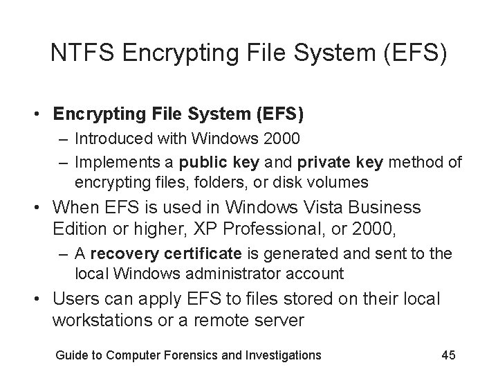 NTFS Encrypting File System (EFS) • Encrypting File System (EFS) – Introduced with Windows