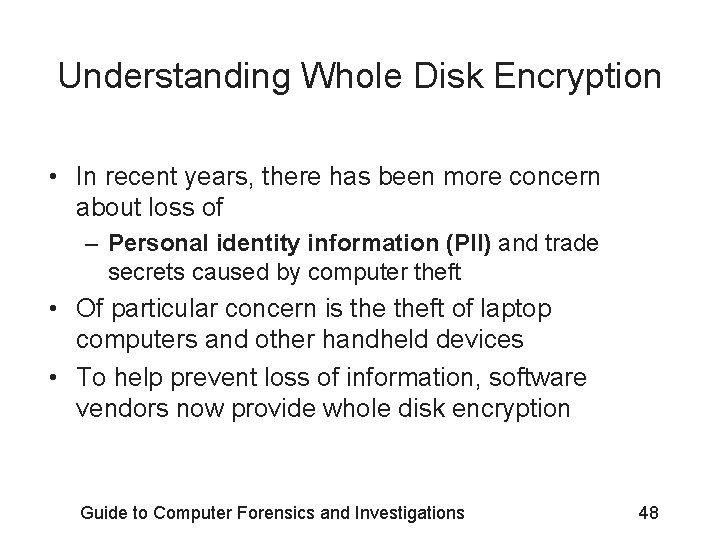 Understanding Whole Disk Encryption • In recent years, there has been more concern about