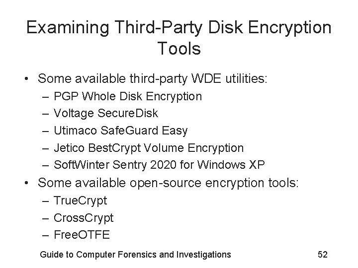 Examining Third-Party Disk Encryption Tools • Some available third-party WDE utilities: – – –