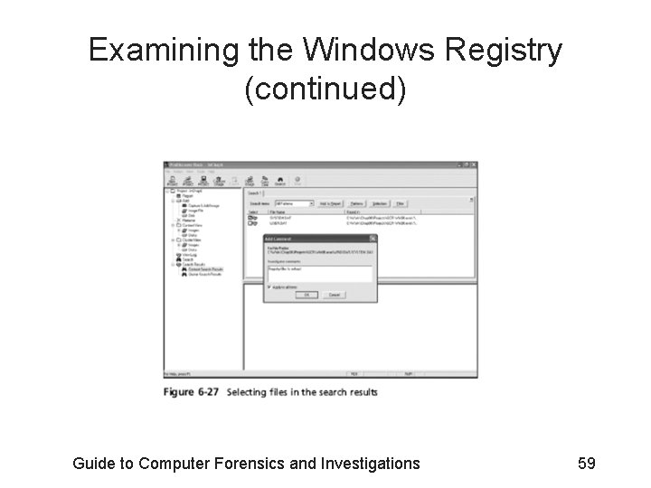 Examining the Windows Registry (continued) Guide to Computer Forensics and Investigations 59 