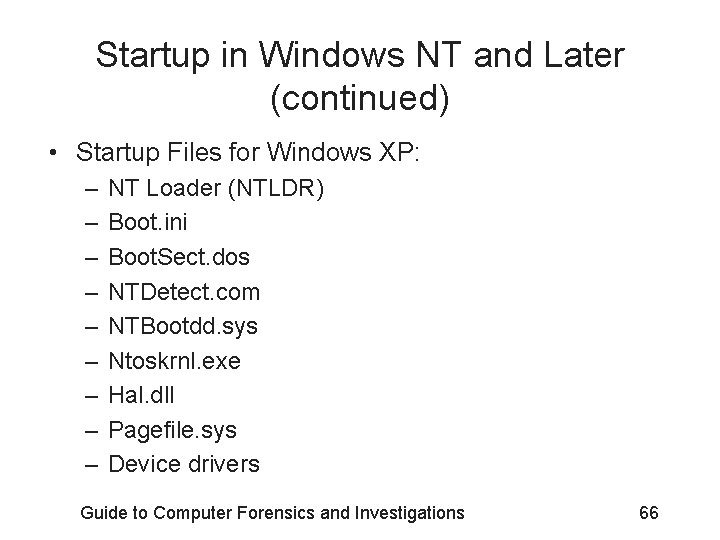 Startup in Windows NT and Later (continued) • Startup Files for Windows XP: –