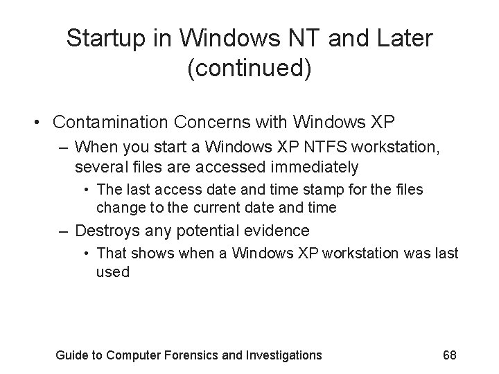 Startup in Windows NT and Later (continued) • Contamination Concerns with Windows XP –