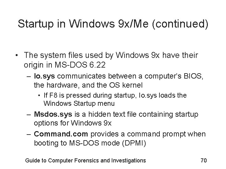 Startup in Windows 9 x/Me (continued) • The system files used by Windows 9