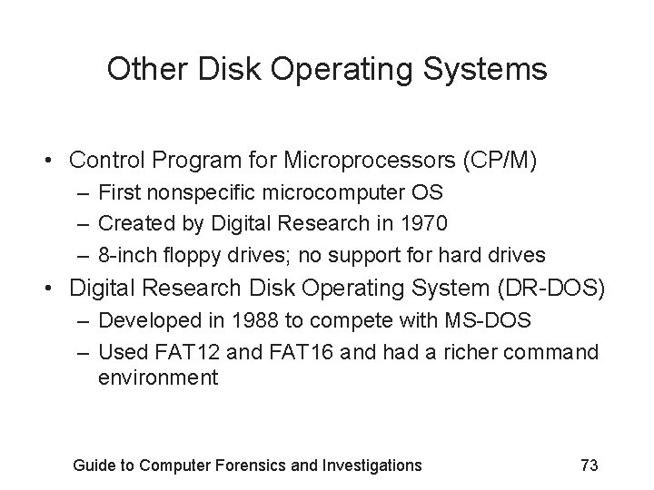 Other Disk Operating Systems • Control Program for Microprocessors (CP/M) – First nonspecific microcomputer