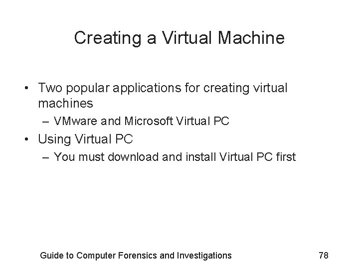 Creating a Virtual Machine • Two popular applications for creating virtual machines – VMware